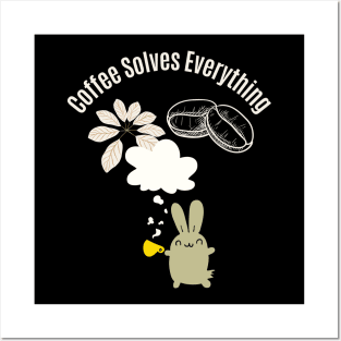 Coffee Solves Everything Posters and Art